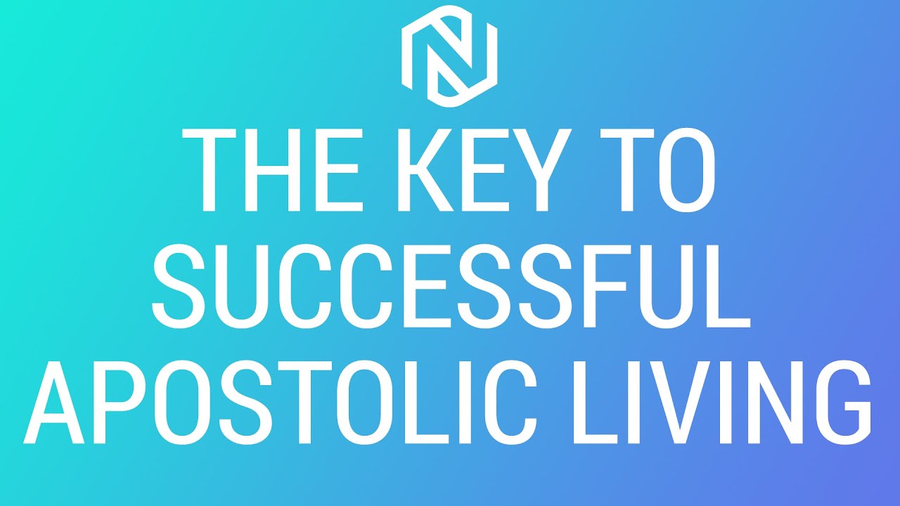 The Key To Successful Apostolic Living - April 7, 2021 - NLAC