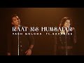 Raat Ke Humsafar | Reloaded | Cover | Yash Golcha x Saavaniee & 1080g