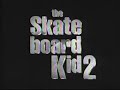 Free Watch The Skateboard Kid II (1995)