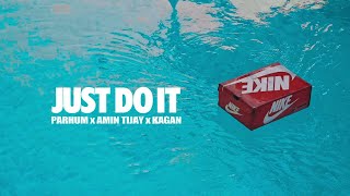 Parhum x Amin Tijay x Kagan - Just Do It ( Music )