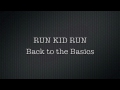 Run Kid Run - Back to the Basics