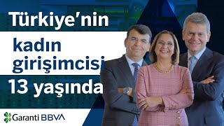 Türkiyenin Kadın Girişimcisi Yarışması 13 Yaşında Garanti Bbva