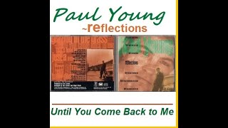 Watch Paul Young Until You Come Back To Me video