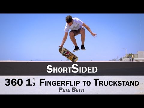 360 1.5 Fingerflip to Truckstand: Pete Betti || ShortSided