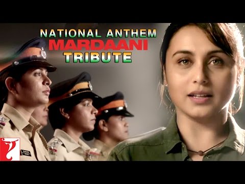 National Anthem - Mardaani tribute to the women police force...