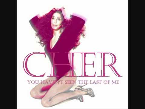 Cher - You Havent Seen The Last Of Me (2011)
