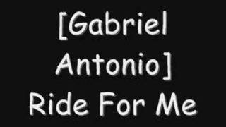 Watch Gabriel Antonio Ride For Me video