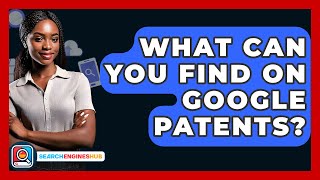 What Can You Find On Google Patents? - Searchengineshub