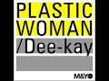 Dee-kay (Remark Spirits) - PLASTIC WOMAN
