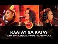 Coke Studio Season 10| Kaatay Na Katay| Aima Baig, Humera Arshad & Rachel Viccaji