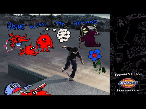 Franky Villani's "Alone with My Demons" Dickies Part