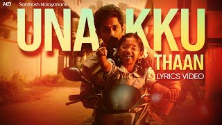 Unakku Thaan Lyrics Video - Chithha Siddharth Nimisha Sajayan Su Arun Kumar Tamil Songs 2023