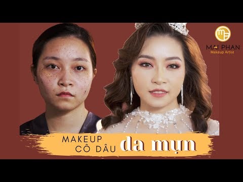Hướng dẫn Makeup CÔ DÂU DA MỤN | Mai Phan Makeup