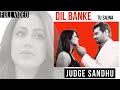 DIL BANKE Tu Sajna: Judge Sandhu | Sahib Sekhon | Punjabi Romantic Songs | Punjabi Sad Songs