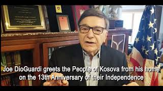 Joe DioGuardi greets the People of Kosova on the 13th Anniversary of their Independence 2-17-21