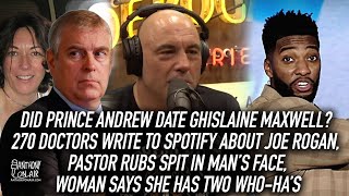 Did Prince Andrew Date Ghislaine Maxwell? Doctors Write Spotify About Joe Rogan, Pastor Spits At Man