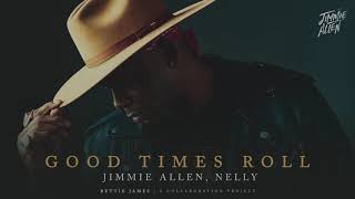 Watch Jimmie Allen  Nelly Good Times Roll video