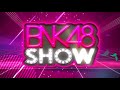 BNK48 SHOW EP13 Director's Cut Break04 BNK48 SHOW EP13 Director's Cut Break04