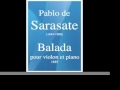 Pablo de Sarasate (1844-1908) : Balada pour violon et piano (1885)
