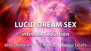 LUCID DREAM SEX  intimate seduction   Brainwave Entrainment Lucid Dream Enhancer