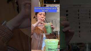 When You Drink A Matcha Latte, Instead Of Saying It Tastes Really Good