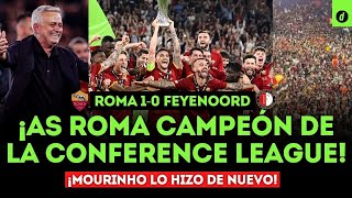 ¡LOCURA ROMANA! AS ROMA es CAMPEÓN de la CONFERENCE LEAGUE | Roma 1-0 Feyenoord
