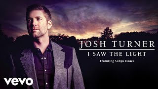 Watch Josh Turner I Saw The Light feat Sonya Isaacs video