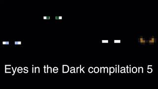 Eyes In The Dark Compilations 1-20 Thumbnails