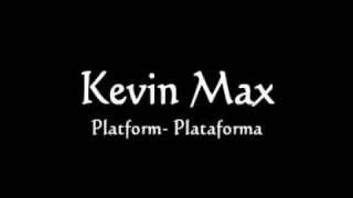 Watch Kevin Max Platform video
