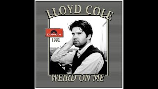Watch Lloyd Cole Weird On Me video