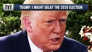 Trump: DELAY the 2020 Election