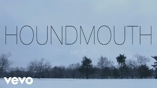 Watch Houndmouth Say It video