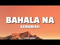 Kenaniah - BAHALA NA (Lyrics)