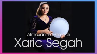 Almaxanım Əhmədli - Xaric Segah