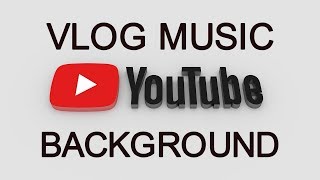 Background Music For Vloggers