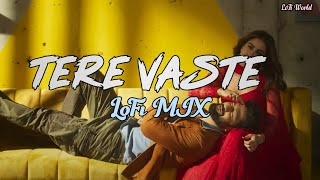 Tere Vaste Lofi Mix Present By Lofi World