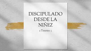 2 Timoteo 3 Discipulado desde la niñez