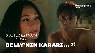 Belly Kararını Veriyor Güzelleştiğim O Yaz Prime Video Türkiye