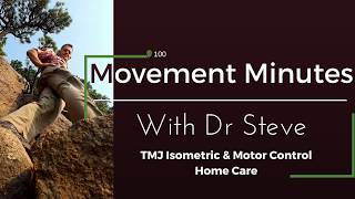100 - Movement Minutes with Dr. Steve - TMJ Isometrics & Motor Control Home Care
