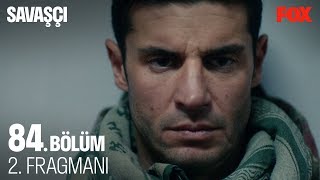 Savaşçı 84. Bölüm 2. Fragmanı