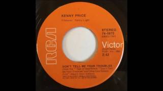 Watch Kenny Price Dont Tell Me Your Troubles video