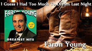 Watch Faron Young I Guess I Had Too Much To Dream Last Night video
