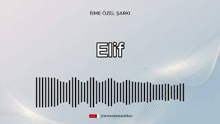 İsme Özel Şarkı. Eli̇f