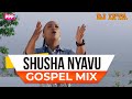 DJ LYTA - GOSPEL ANTHEMS MIX 2024 ( SHUSHA NYAVU) SISI NI WALE,MKONO WA BWANA, SHUSHO,MASIKA