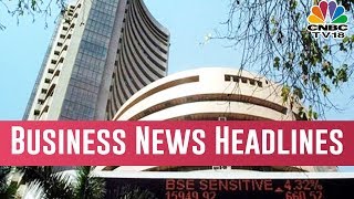 Today Morning Business News Headlines At A Glance | March 17, 2019