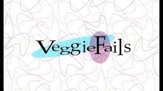 Veggiefails