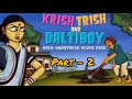 Krish, Trish and Baltiboy || Part 2 full episode in hindi