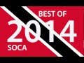 BEST OF 2014 TRINIDAD SOCA - 180 Big Tunes