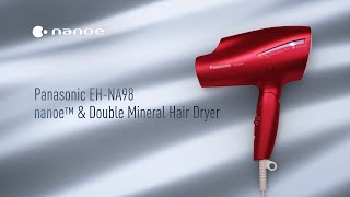 Introducing Panasonic nanoe™ & Double Mineral Hair Dryer | EH-NA98 (For Asia)