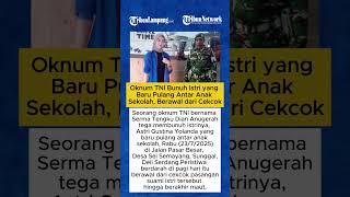 Oknum Tni Bunuh Istri Yang Baru Pulang Antar Anak Sekolah, Berawal Dari Cekcok